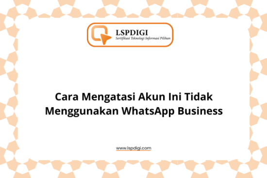 Cara Mengatasi Akun Ini Tidak Menggunakan WhatsApp Business