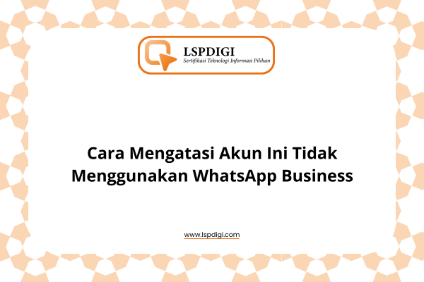Cara Mengatasi Akun Ini Tidak Menggunakan WhatsApp Business