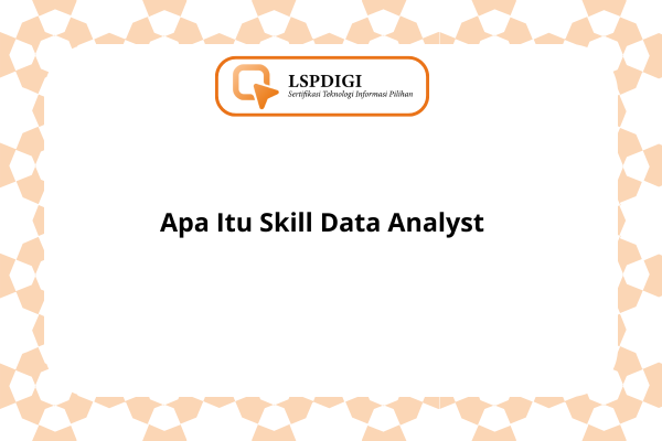 Apa Itu Skill Data Analyst