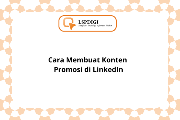 Cara Membuat Konten Promosi di LinkedIn