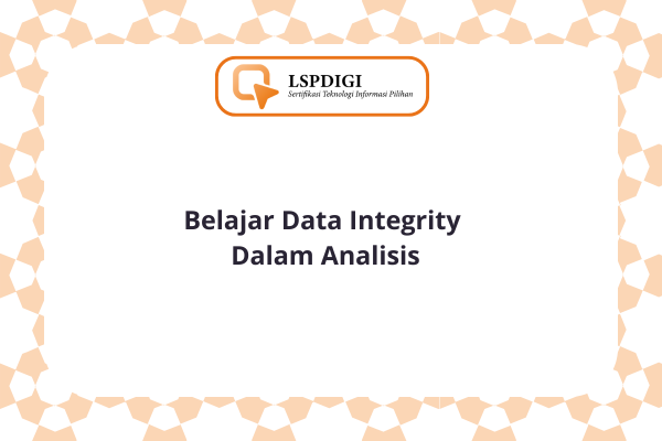 Belajar Data Integrity Dalam Analisis