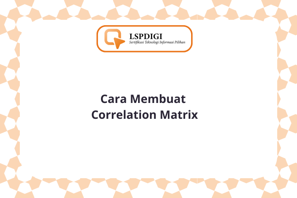 Cara Membuat Correlation Matrix