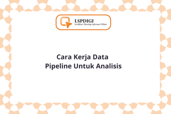Cara Kerja Data Pipeline Untuk Analisis