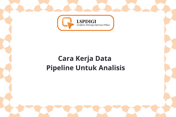 Cara Kerja Data Pipeline Untuk Analisis