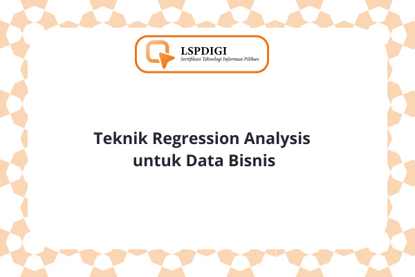 Teknik Regression Analysis untuk Data Bisnis